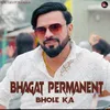 About Bhagat Permanent Bhole Ka Song
