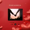 Pyar Karega