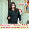 Dhola Salvar N Pila Salvar N Do Do  N Dil Todyo Jaan Katyo Talwar N