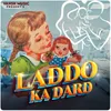 Laddo Ka Dard