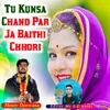 Tu Kunsa Chand Par Ja Baithi Chhori