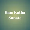 Ham Katha Sunate