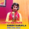 About Chintu Ke Papa Darsh Karayla Song