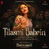 About Tilasmi Bahein (From "Heeramandi") Song