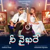 About Nee Vaikhare (నీ వైఖరే) Song