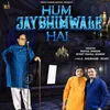 About Hum Jay Bhimwale Hai Song