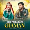 About Ibke Pakka Aaiye Chaman Song