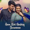 About Aam Ren Aashiq Deewana Song