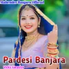 Pardesi Banjara