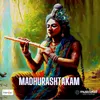 About Madhurashtakam Song