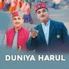 About Duniya Harul Song