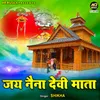 About Jai Naina Devi Mata Song