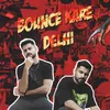 About Bounce Kare Delhi Song