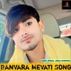 Banvara Mevati Song