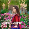 About Jhipir Jhipir Dah E Jali Song