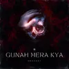 About GUNAH MERA KYA Song