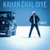 About Kahan Chal Diye Song