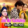 Jodi Mor Kachluhiya