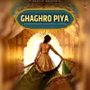About Ghaghro Piya Song