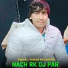 About Nach Rk Dj Par Song