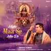 About Mujhe Maa Se Mila De Song