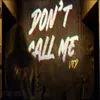 About DON'T CALL ME Song