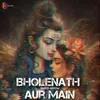 About Bholenath Aur Main Song