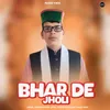 About Bhar De Jholi Song