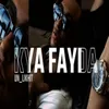 About KYA FAYDA Song