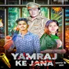 About Yamraj Ke Jana Song