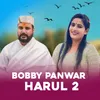 About Bobby Panwar Harul 2 Song