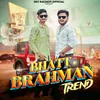 Bhatt Brahman Trend