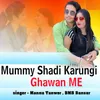 About Mummy Shadi Karungi Ghawan ME Song