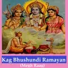 About Kag Bhshundi Ramayan (Megh Raag) Song