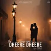 About Tu Dheere Dheere Song