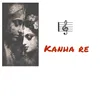 About Kanha Re Song