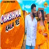 About Chashma Kala Re Song