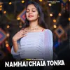 About Namhai Chala Tonka Song