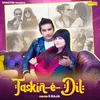 About Taskin E Dil Song
