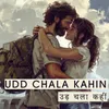 About Udd Chala Kahin Song