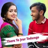 About Thara To Jarur Todungo Song