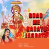 About Ghar Me Karayu Jagrata Song