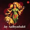 About Jay Aadhyashakti Song