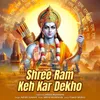 Shree Ram Keh Kar Dekho