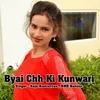 Byai Chh Ki Kunwari