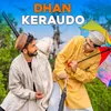 About Dhan Keraudo Song