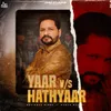 About Yaar v/s Hathyaar Song