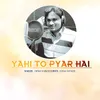 About Yahi Toh Pyar Hai Song
