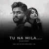 About Tu Na Mila Song