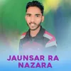 About Jaunsar Ra Nazara Song